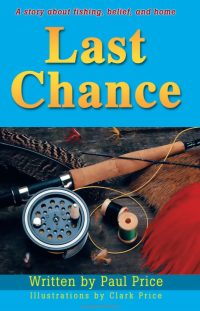 Last Chance: a story about fishing,belief, and home.